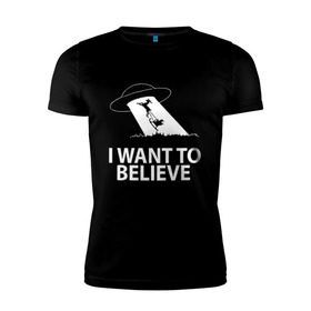 Мужская футболка премиум с принтом I WANT TO BELIEVE. в Екатеринбурге, 92% хлопок, 8% лайкра | приталенный силуэт, круглый вырез ворота, длина до линии бедра, короткий рукав | 