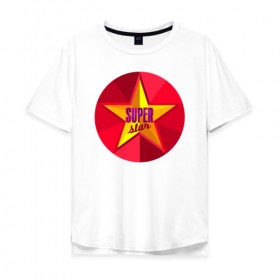 Мужская футболка хлопок Oversize с принтом Super star в Екатеринбурге, 100% хлопок | свободный крой, круглый ворот, “спинка” длиннее передней части | star | super | звезда | супер | суперзвезда
