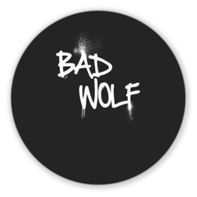 Коврик для мышки круглый с принтом Bad wolf в Екатеринбурге, резина и полиэстер | круглая форма, изображение наносится на всю лицевую часть | Тематика изображения на принте: bbc | dimension | dr who | jenna coleman | jodie whittaker | matt smith | relative | resolution | space | tardis | the doctor | time | галлифрей | джоди уиттакер | доктор кто | тардис