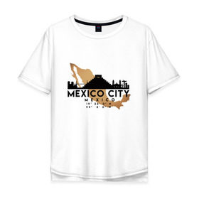Мужская футболка хлопок Oversize с принтом Мехико (Мексика) в Екатеринбурге, 100% хлопок | свободный крой, круглый ворот, “спинка” длиннее передней части | city | mexico | travel | город | европа | карта | мексика | мехико | мир | приключение | путешествие | столица | страна | тиризм | турист | флаг