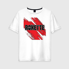 Женская футболка хлопок Oversize с принтом Roxette в Екатеринбурге, 100% хлопок | свободный крой, круглый ворот, спущенный рукав, длина до линии бедер
 | roxette | европоп | музыка | поп | ро | рок | роксэт