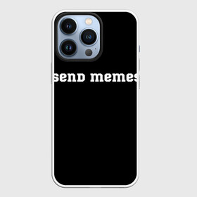 Чехол для iPhone 13 Pro с принтом Send Memes в Екатеринбурге,  |  | send memes | send nudes | отправь мем | отправь нюдес | пародия | реплика