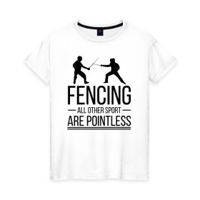 Женская футболка хлопок с принтом Fencing в Екатеринбурге, 100% хлопок | прямой крой, круглый вырез горловины, длина до линии бедер, слегка спущенное плечо | brain | fances | fencing | мозг | рапира | фехтовальщики | фехтование | шпага