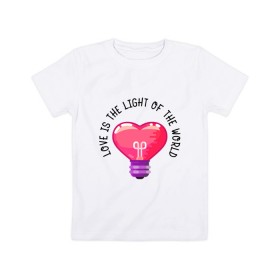 Детская футболка хлопок с принтом Love is the Light of the World в Екатеринбурге, 100% хлопок | круглый вырез горловины, полуприлегающий силуэт, длина до линии бедер | art | heart | light | world | арт | лампочка | любовь | мир | свет | сердце