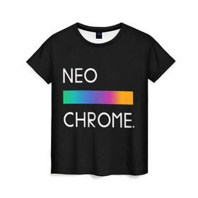 Женская футболка 3D с принтом NEO CHROME в Екатеринбурге, 100% полиэфир ( синтетическое хлопкоподобное полотно) | прямой крой, круглый вырез горловины, длина до линии бедер | rgb | контрастный | круг | металл | мудрость | мысль | надпись | палитра | радуга | радужный | символ | сфера | текст | фраза | цветной | яркий