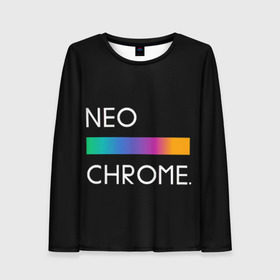 Женский лонгслив 3D с принтом NEO CHROME в Екатеринбурге, 100% полиэстер | длинные рукава, круглый вырез горловины, полуприлегающий силуэт | rgb | контрастный | круг | металл | мудрость | мысль | надпись | палитра | радуга | радужный | символ | сфера | текст | фраза | цветной | яркий