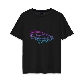 Женская футболка хлопок Oversize с принтом DeLorean gradient в Екатеринбурге, 100% хлопок | свободный крой, круглый ворот, спущенный рукав, длина до линии бедер
 | автомобиль | арт | градиент | машина | неон | силуэт | тачка | фильм | цвета