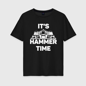Женская футболка хлопок Oversize с принтом Its hammer time в Екатеринбурге, 100% хлопок | свободный крой, круглый ворот, спущенный рукав, длина до линии бедер
 | hammer time | lewis hamilton | льюис хэмилтон