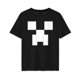 Женская футболка хлопок Oversize с принтом MINECRAFT CREEPER в Екатеринбурге, 100% хлопок | свободный крой, круглый ворот, спущенный рукав, длина до линии бедер
 | block | creeper | cube | minecraft | pixel | блок | геометрия | крафт | крипер | кубики | майнкрафт | пиксели