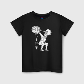 Детская футболка хлопок с принтом Lift в Екатеринбурге, 100% хлопок | круглый вырез горловины, полуприлегающий силуэт, длина до линии бедер | Тематика изображения на принте: lifting | wheight lifting | wheightlifting | тяжелая атлетика | штанга | штангист