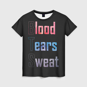 Женская футболка 3D с принтом Blood  Tears  Sweat в Екатеринбурге, 100% полиэфир ( синтетическое хлопкоподобное полотно) | прямой крой, круглый вырез горловины, длина до линии бедер | bangtan | bighit | boy | fake love | j hope | jimin | jin | jungkook | korea | kpop | live | luv | mic drop | rm | suga | v | with | бтс | кей | поп