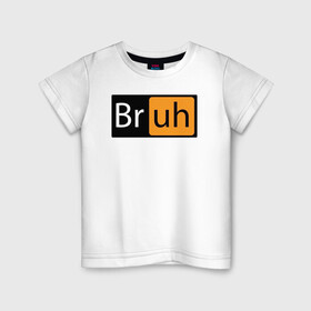 Детская футболка хлопок с принтом Bruhh в Екатеринбурге, 100% хлопок | круглый вырез горловины, полуприлегающий силуэт, длина до линии бедер | american memes | bruh | mem | memes | tic toc | tik tok | брах | лайк | лайк мем | мем | мемы | тикток | тикток мем