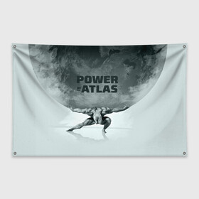 Флаг-баннер с принтом Power of the Atlas в Екатеринбурге, 100% полиэстер | размер 67 х 109 см, плотность ткани — 95 г/м2; по краям флага есть четыре люверса для крепления | atlas | power | powerlifting | sport | strength | weightlifting | атлант | бодибилдинг | качок | пауэрлифтинг | сила | спорт