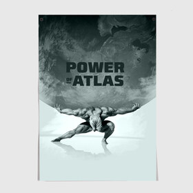 Постер с принтом Power of the Atlas в Екатеринбурге, 100% бумага
 | бумага, плотность 150 мг. Матовая, но за счет высокого коэффициента гладкости имеет небольшой блеск и дает на свету блики, но в отличии от глянцевой бумаги не покрыта лаком | atlas | power | powerlifting | sport | strength | weightlifting | атлант | бодибилдинг | качок | пауэрлифтинг | сила | спорт