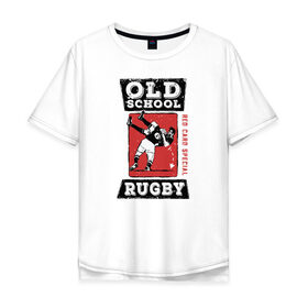 Мужская футболка хлопок Oversize с принтом Old School Rugby в Екатеринбурге, 100% хлопок | свободный крой, круглый ворот, “спинка” длиннее передней части | rugby | регби | спорт | футбол