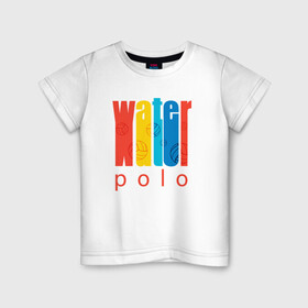 Детская футболка хлопок с принтом Water polo в Екатеринбурге, 100% хлопок | круглый вырез горловины, полуприлегающий силуэт, длина до линии бедер | polo | water polo | вода | водное поло | водный спорт | плавание | пловец | поло | спорт