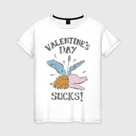 Женская футболка хлопок с принтом Valentines day sucks! в Екатеринбурге, 100% хлопок | прямой крой, круглый вырез горловины, длина до линии бедер, слегка спущенное плечо | 14 февраля | антивалентин | день святого  валентина | любовь | подарок