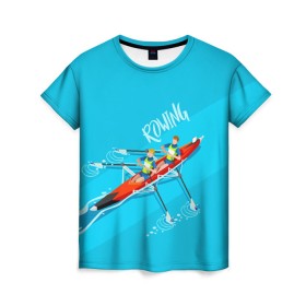 Женская футболка 3D с принтом Rowers в Екатеринбурге, 100% полиэфир ( синтетическое хлопкоподобное полотно) | прямой крой, круглый вырез горловины, длина до линии бедер | rowing | sport | байдарки | гребец | гребцы | лодки | лодочный спорт | спорт | спортсмен | спортсмены