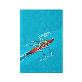 Обложка для паспорта матовая кожа с принтом Rowers в Екатеринбурге, натуральная матовая кожа | размер 19,3 х 13,7 см; прозрачные пластиковые крепления | rowing | sport | байдарки | гребец | гребцы | лодки | лодочный спорт | спорт | спортсмен | спортсмены