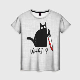 Женская футболка 3D с принтом What cat в Екатеринбурге, 100% полиэфир ( синтетическое хлопкоподобное полотно) | прямой крой, круглый вырез горловины, длина до линии бедер | cat | kitten | knife | what | вопрос | киса | кот | котёнок | кошак | кошка | кровь | нож | удивление | что