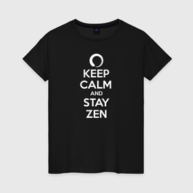Женская футболка хлопок с принтом Keep calm & stay Zen в Екатеринбурге, 100% хлопок | прямой крой, круглый вырез горловины, длина до линии бедер, слегка спущенное плечо | aum | zen | будда | буддизм | дзен | мантра | ом | религия