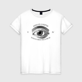 Женская футболка хлопок с принтом Novus Ordo Seclorum в Екатеринбурге, 100% хлопок | прямой крой, круглый вырез горловины, длина до линии бедер, слегка спущенное плечо | america | dollar | eye | illuminati | mason | usa | америка | глаз | доллар | иллюминаты | масоны | сша