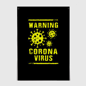 Постер с принтом Warning Corona Virus в Екатеринбурге, 100% бумага
 | бумага, плотность 150 мг. Матовая, но за счет высокого коэффициента гладкости имеет небольшой блеск и дает на свету блики, но в отличии от глянцевой бумаги не покрыта лаком | 2019 | 2019 ncov | 2020 | corona | coronavirus | market | ncov | pneumonia | seafood | virus | warning | wuhan | вирус | внимание | китай | коронавирус | осторожно | ухань | уханьский коронавирус | штамм