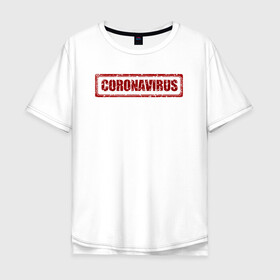 Мужская футболка хлопок Oversize с принтом Коронавирус в Екатеринбурге, 100% хлопок | свободный крой, круглый ворот, “спинка” длиннее передней части | coronavirus | болезнь | вирус | вспышка | надпись | пандемия | эпидемия