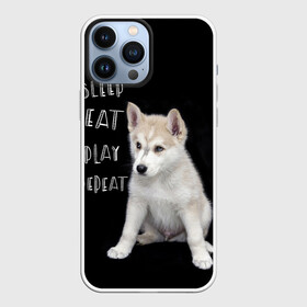 Чехол для iPhone 13 Pro Max с принтом Sleep Eat Play Repeat (Хаски) в Екатеринбурге,  |  | dog | husky | puppy | siberian husky | sleep eat play repeat | белая собака | белый щенок | ездовая собака | кружка | лайка | лайка щенок | подушка | сибирский хаски | собака | собачья жизнь | сумка | термокружка | фартук