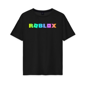 Женская футболка хлопок Oversize с принтом ROBLOX в Екатеринбурге, 100% хлопок | свободный крой, круглый ворот, спущенный рукав, длина до линии бедер
 | roblox | игра | компьютерная игра | логотип | онлайн | онлайн игра | роблакс | роблокс