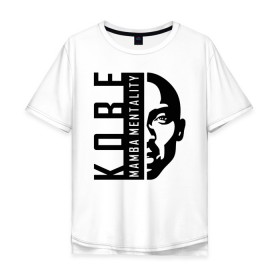 Мужская футболка хлопок Oversize с принтом Kobe Mamba mentality в Екатеринбурге, 100% хлопок | свободный крой, круглый ворот, “спинка” длиннее передней части | Тематика изображения на принте: 