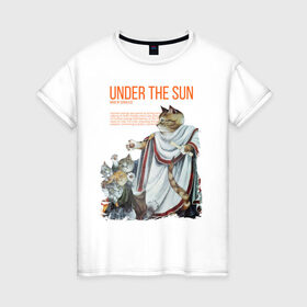 Женская футболка хлопок с принтом Under the Sun в Екатеринбурге, 100% хлопок | прямой крой, круглый вырез горловины, длина до линии бедер, слегка спущенное плечо | cat | cats | sun | sun day | античность | кот | котики | солнце