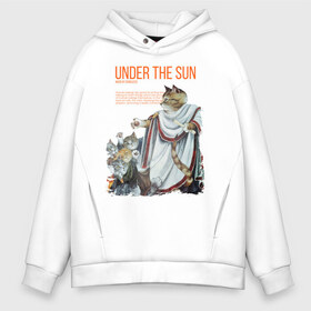 Мужское худи Oversize хлопок с принтом Under the Sun в Екатеринбурге, френч-терри — 70% хлопок, 30% полиэстер. Мягкий теплый начес внутри —100% хлопок | боковые карманы, эластичные манжеты и нижняя кромка, капюшон на магнитной кнопке | Тематика изображения на принте: cat | cats | sun | sun day | античность | кот | котики | солнце