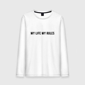 Мужской лонгслив хлопок с принтом MY LIFE MY RULES в Екатеринбурге, 100% хлопок |  | life | my | rules | жизнь | знаменитая | минимализм | мои | моя | на | надпись | правила | простая | цитата