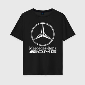 Женская футболка хлопок Oversize с принтом MERCEDES-BENZ AMG в Екатеринбурге, 100% хлопок | свободный крой, круглый ворот, спущенный рукав, длина до линии бедер
 | amg | auto | carbon | mercedes | sport | авто | автомобиль | автомобильные | амг | бренд | карбон | марка | машины | мерседес | спорт