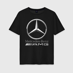 Женская футболка хлопок Oversize с принтом MERCEDES-BENZ AMG в Екатеринбурге, 100% хлопок | свободный крой, круглый ворот, спущенный рукав, длина до линии бедер
 | amg | auto | carbon | mercedes | sport | авто | автомобиль | автомобильные | амг | бренд | карбон | марка | машины | мерседес | спорт