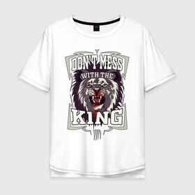 Мужская футболка хлопок Oversize с принтом Не испытывай судьбу с Королем в Екатеринбурге, 100% хлопок | свободный крой, круглый ворот, “спинка” длиннее передней части | beast | blood | cruel | feirce | king | lion | lionking | lions | nature | punchline | streetart | tattoo | зверь | иностранный | король | кровь | лев | львы | на английском | не зли | панчлайн | пафос | природа | стритарт | таттуу