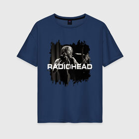 Женская футболка хлопок Oversize с принтом Radiohead в Екатеринбурге, 100% хлопок | свободный крой, круглый ворот, спущенный рукав, длина до линии бедер
 | radiohead | thomas edward yorke | альтернативный рок | арт рок | джонни гринвуд | инди рок | колин гринвуд | том йорк | фил селуэй | эд о’брайен | экспериментальный рок | электронная музыка