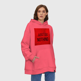 Худи SuperOversize хлопок с принтом JUST DO NOTHING в Екатеринбурге, 70% хлопок, 30% полиэстер, мягкий начес внутри | карман-кенгуру, эластичная резинка на манжетах и по нижней кромке, двухслойный капюшон
 | just do nothing | мужская | просто ничего не делай. | толстовка