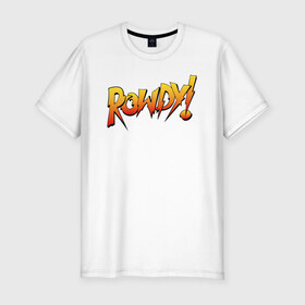 Мужская футболка хлопок Slim с принтом Rowdy в Екатеринбурге, 92% хлопок, 8% лайкра | приталенный силуэт, круглый вырез ворота, длина до линии бедра, короткий рукав | Тематика изображения на принте: ronda rousey | rowdy | ронда роузи