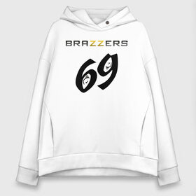 Женское худи Oversize хлопок с принтом Brazzers 69 в Екатеринбурге, френч-терри — 70% хлопок, 30% полиэстер. Мягкий теплый начес внутри —100% хлопок | боковые карманы, эластичные манжеты и нижняя кромка, капюшон на магнитной кнопке | brazzers | ананизм | бразерс | браззерс | братья | звезда | мостурба | надпись | прикол | проно хуб | сайт | с