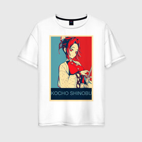 Женская футболка хлопок Oversize с принтом Кочо Шинобу в Екатеринбурге, 100% хлопок | свободный крой, круглый ворот, спущенный рукав, длина до линии бедер
 | аниме | клинок рассекающий демонов | кочо шинобу