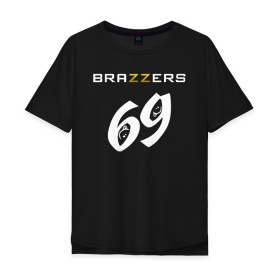 Мужская футболка хлопок Oversize с принтом Brazzers 69 в Екатеринбурге, 100% хлопок | свободный крой, круглый ворот, “спинка” длиннее передней части | brazzers | бразерс | браззерс | братья | звезда | куни | миньет | надпись | прикол | проно хуб | с