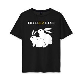 Женская футболка хлопок Oversize с принтом Brazzers в Екатеринбурге, 100% хлопок | свободный крой, круглый ворот, спущенный рукав, длина до линии бедер
 | brazzers | а | бразерс | браззерс | братья | зайцы | звезда | кролики | надпись | прикол | проно хуб | сайт | 