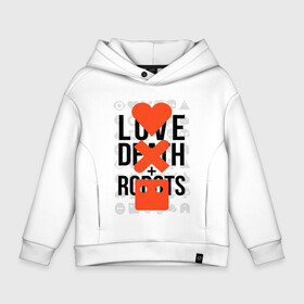 Детское худи Oversize хлопок с принтом LOVE DEATH ROBOTS (LDR) в Екатеринбурге, френч-терри — 70% хлопок, 30% полиэстер. Мягкий теплый начес внутри —100% хлопок | боковые карманы, эластичные манжеты и нижняя кромка, капюшон на магнитной кнопке | death | fantastic | future | ldr | love | love death and robots | love death robots | netflix | robots | sci fi | будущее | лдр | любовь | нетфликс | роботы | фантастика