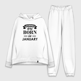 Женский костюм хлопок Oversize с принтом Legends are born in january в Екатеринбурге,  |  | birthday | born | gift | happy birthday | legends | день рождения | легенды | подарка | праздник | январь