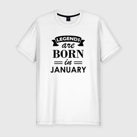 Мужская футболка хлопок Slim с принтом Legends are born in january в Екатеринбурге, 92% хлопок, 8% лайкра | приталенный силуэт, круглый вырез ворота, длина до линии бедра, короткий рукав | birthday | born | gift | happy birthday | legends | день рождения | легенды | подарка | праздник | январь