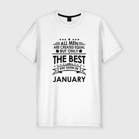 Мужская футболка хлопок Slim с принтом Лучшие рождаются в январе в Екатеринбурге, 92% хлопок, 8% лайкра | приталенный силуэт, круглый вырез ворота, длина до линии бедра, короткий рукав | best | birthday | born | gift | happy birthday | man | men | день рождения | лучшие | подарка | праздник | январь