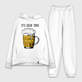 Женский костюм хлопок Oversize с принтом Its beer time в Екатеринбурге,  |  | beer | beer time | its beer time | надпись