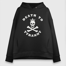 Женское худи Oversize хлопок с принтом death to tyranny в Екатеринбурге, френч-терри — 70% хлопок, 30% полиэстер. Мягкий теплый начес внутри —100% хлопок | боковые карманы, эластичные манжеты и нижняя кромка, капюшон на магнитной кнопке | anarchy | death | skull | tyranny | анархия | веселый роджер | картинки | пираты | прикольные | череп